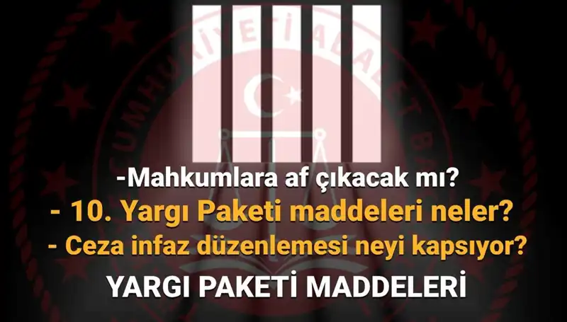 ** AF Yasası ve 10. Yargı Paketi: Son Durum ve Mahkumlara Af İmkanları**