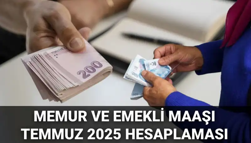 2025 Temmuz’da Memur ve Emekli Maaşlarına Beklenen Zam Oranları