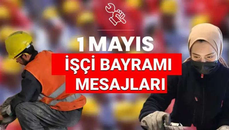 2025 1 Mayıs İşçi Bayramı: Dayanışma ve Mücadeleyle Dolu Mesajlar
