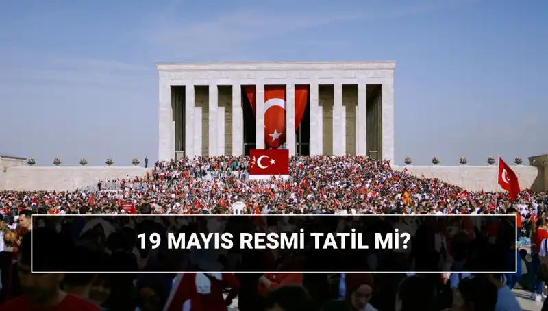 19 Mayıs Resmi Tatil mi? Tarihin Önemini Keşfedin!
