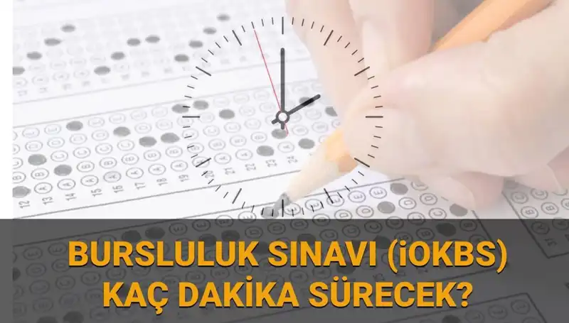 2025 Bursluluk Sınavı (İOKBS) Saatleri ve Süresi Hakkında Bilmeniz Gerekenler